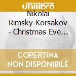 Nikolai Rimsky-Korsakov - Christmas Eve - Noch (2 Cd) cd musicale di Krassovsky, Sergei Orchestra And Choi