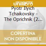 Pyotr Ilyich Tchaikovsky - The Oprichnik (2 Cd) cd