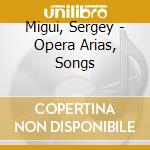 Migui, Sergey - Opera Arias, Songs cd