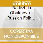 Nadezhda Obukhova - Russian Folk Songs: Varlamov - Klenovs cd