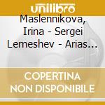 Maslennikova, Irina - Sergei Lemeshev - Arias And Duets: Pyotr Ilyich Tchaikovsky - Charles Gounod cd