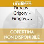 Pirogov, Grigory - Pirogov, Alexander - Opera Scenes And Arias, Songs - Versto cd musicale di Pirogov, Grigory