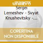 Sergei Lemeshev - Svyat Knushevitsky - Romances And Songs (5 Cd) cd musicale di Lemeshev, Sergei