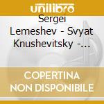 Sergei Lemeshev - Svyat Knushevitsky - Romances And Songs (5 Cd) cd