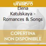 Elena Katulskaya - Romances & Songs cd