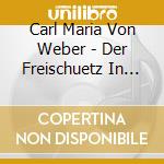 Carl Maria Von Weber - Der Freischuetz In Russian (2 Cd) cd musicale di Polyaev, Konstantin