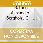 Baturin, Alexander - Bergholz, G. - Mo - Songs And Romances cd musicale di Baturin, Alexander