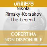 Nikolai Rimsky-Korsakov - The Legend Of The In (2 Cd) cd musicale di Kulagina, Nina