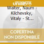 Walter, Naum - Kilchevsky, Vitaly - St - Opera Arias, Romances And Songs cd
