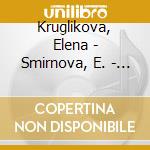 Kruglikova, Elena - Smirnova, E. - Mak - Russian Songs And Romances - Concert F cd musicale di Kruglikova, Elena