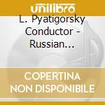 L. Pyatigorsky Conductor - Russian Symphonic Music - Works By M. cd