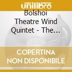 Bolshoi Theatre Wind Quintet - The Classics, Avantgarde, Romanticism cd