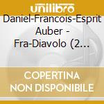 Daniel-Francois-Esprit Auber - Fra-Diavolo (2 Cd) cd