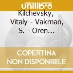 Kilchevsky, Vitaly - Vakman, S. - Oren - Duets, Opera Arias And Romances cd