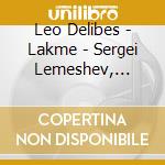Leo Delibes - Lakme - Sergei Lemeshev, Bolshoi Theatre (2 Cd) cd
