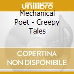 Mechanical Poet - Creepy Tales cd musicale di Mechanical Poet
