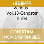 Various - Vol.13-Gangster Bullet cd