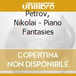 Petrov, Nikolai - Piano Fantasies cd
