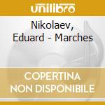 Nikolaev, Eduard - Marches cd