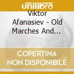 Viktor Afanasiev - Old Marches And Waltzes cd