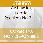 Arshavska, Ludmila - Requiem No.2 - Cantus Sacred Ensemble cd