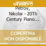 Petrov, Nikolai - 20Th Century Piano Sonatas cd