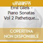 Emil Gilels - Piano Sonatas Vol 2 Pathetique Disc cd musicale di Gilels Emil