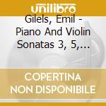 Gilels, Emil - Piano And Violin Sonatas 3, 5, 9 cd musicale di Gilels, Emil