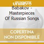 Babakov - Masterpieces Of Russian Songs cd
