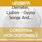 Demeter, Ljubov - Gypsy Songs And Romances cd