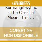 Kurmangiliev,Eric - The Classical Music - First Introduction cd