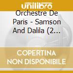 Orchestre De Paris - Samson And Dalila (2 Cd) cd