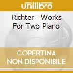 Richter - Works For Two Piano cd