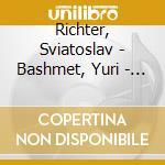 Richter, Sviatoslav - Bashmet, Yuri - Yuri Bashmet And Sviatoslav Richter - cd