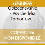 Opizdenevshie - Psychedelia Tomorrow (Collage Cover) cd