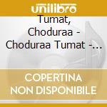 Tumat, Choduraa - Choduraa Tumat - The Gift - Throat Singi cd