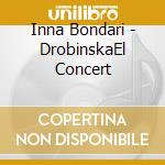 Inna Bondari - DrobinskaEl Concert cd musicale di Bondari, Inna