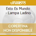 Esto Es Mundo - Lampa Ladino cd