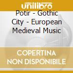 Potir - Gothic City - European Medieval Music cd