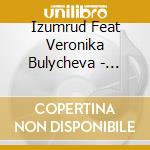 Izumrud Feat Veronika Bulycheva - Voyage De L Oural A Paris cd