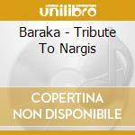 Baraka - Tribute To Nargis cd