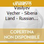 Vasilyev Vecher - Siberia Land - Russian Traditional Songs cd