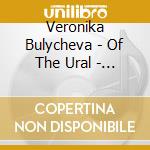 Veronika Bulycheva - Of The Ural - Ep cd
