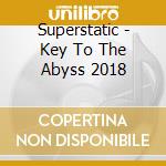 Superstatic - Key To The Abyss 2018 cd