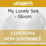My Lonely Sea - Gloom cd