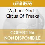 Without God - Circus Of Freaks cd