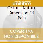 Oktor - Nother Dimension Of Pain cd