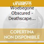 Woebegone Obscured - Deathscape Mmxiv cd