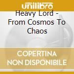 Heavy Lord - From Cosmos To Chaos cd