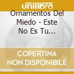 Ornamentos Del Miedo - Este No Es Tu Hogar cd